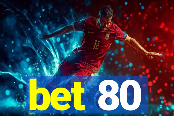 bet 80