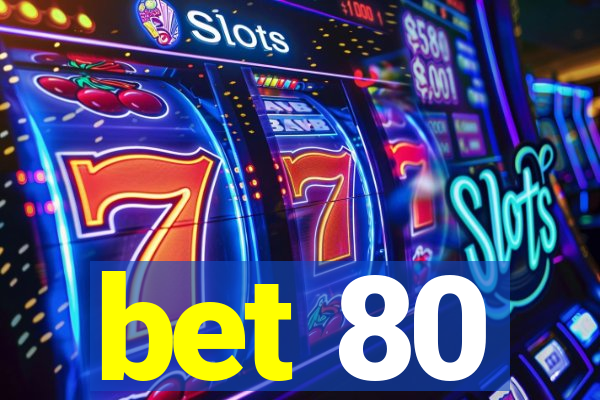 bet 80