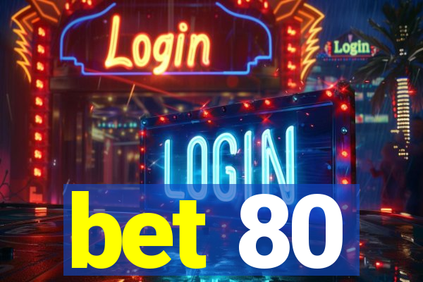 bet 80