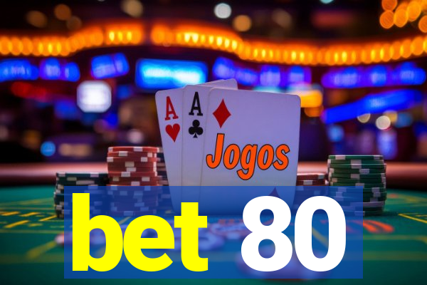 bet 80