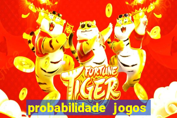 probabilidade jogos de hoje