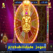 probabilidade jogos de hoje