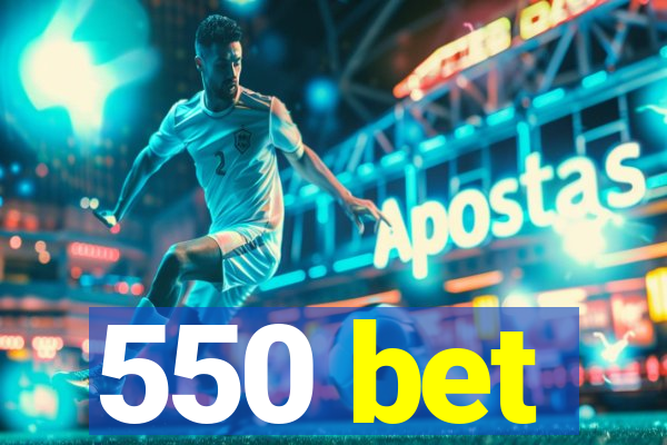 550 bet