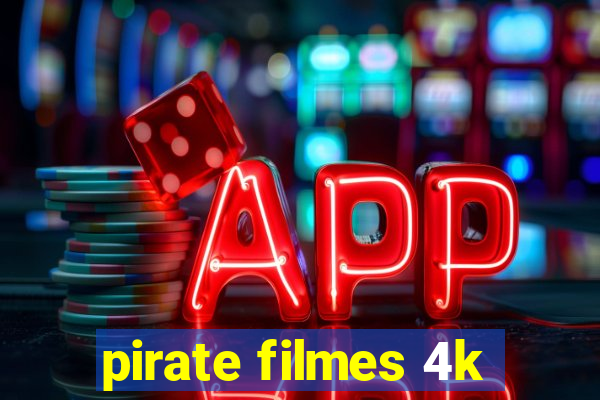 pirate filmes 4k