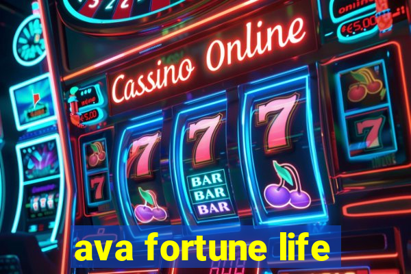 ava fortune life