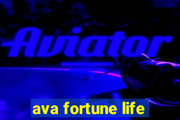 ava fortune life