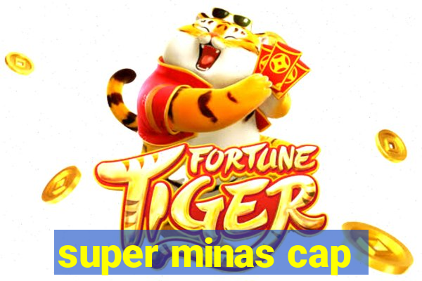 super minas cap