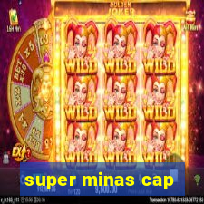 super minas cap