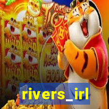 rivers_irl