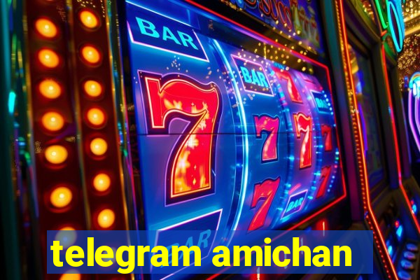 telegram amichan