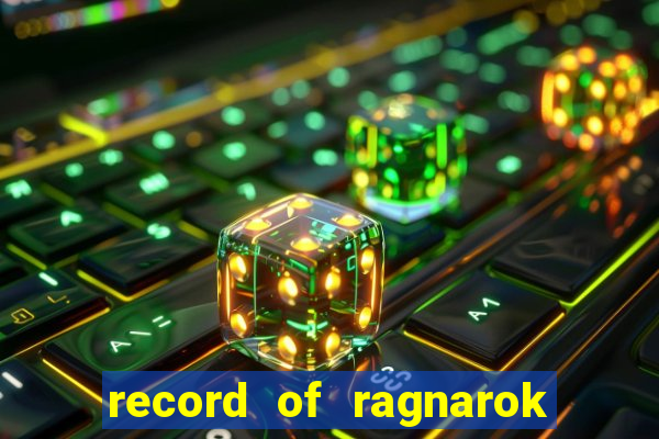 record of ragnarok 3 temporada assistir