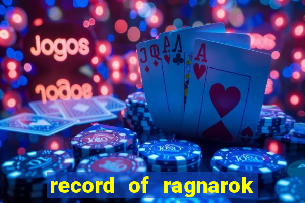 record of ragnarok 3 temporada assistir