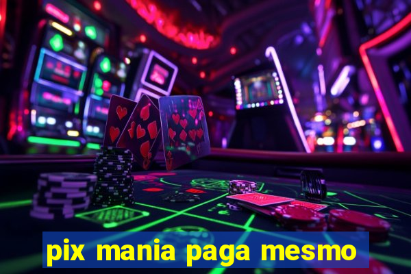 pix mania paga mesmo