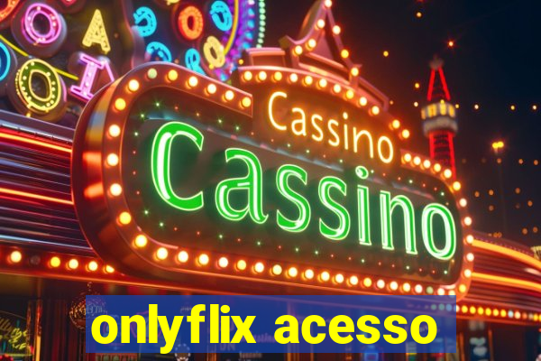 onlyflix acesso