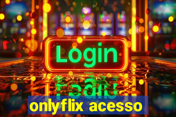 onlyflix acesso