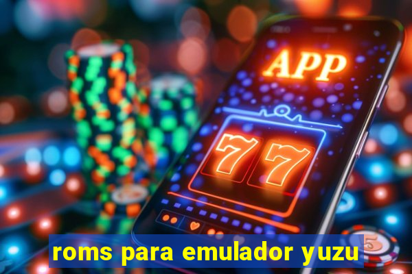 roms para emulador yuzu