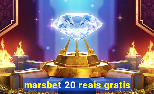 marsbet 20 reais gratis