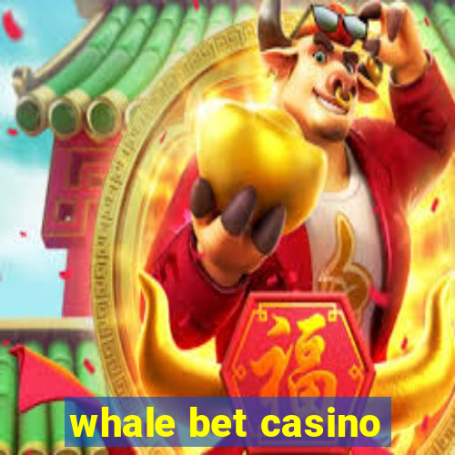 whale bet casino