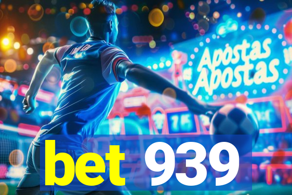 bet 939