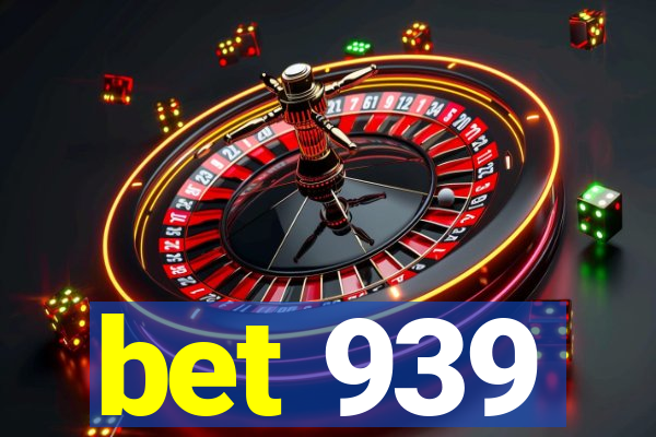 bet 939