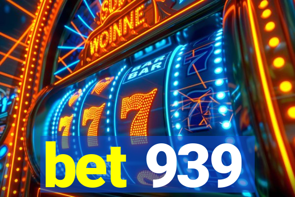 bet 939