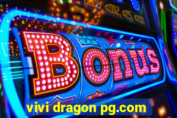 vivi dragon pg.com