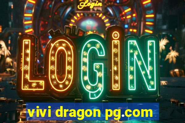 vivi dragon pg.com