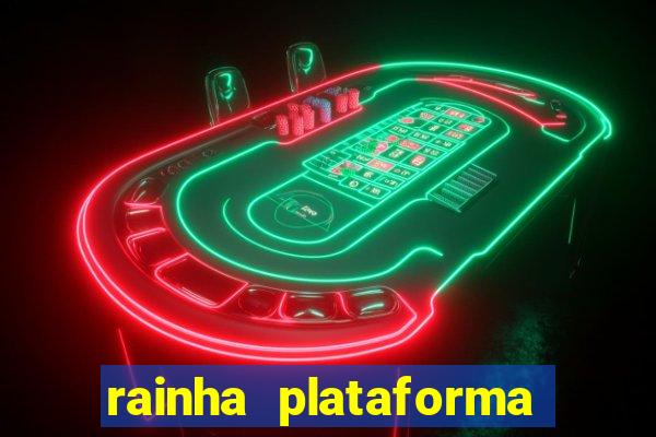 rainha plataforma de jogos