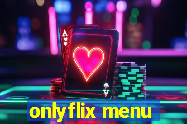 onlyflix menu