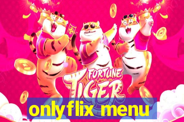 onlyflix menu