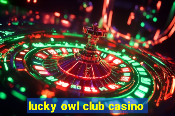 lucky owl club casino