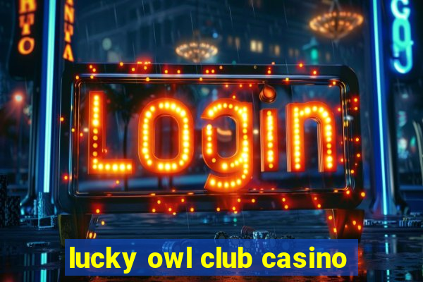 lucky owl club casino