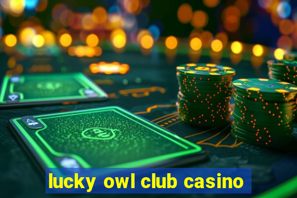 lucky owl club casino