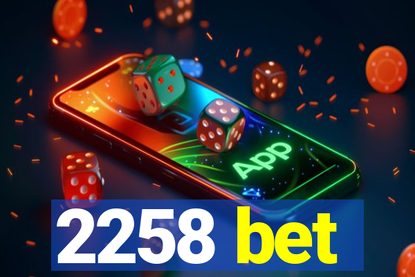 2258 bet