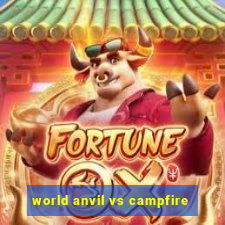 world anvil vs campfire