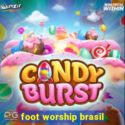 foot worship brasil