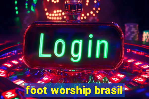 foot worship brasil