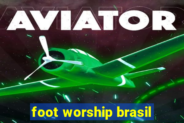 foot worship brasil