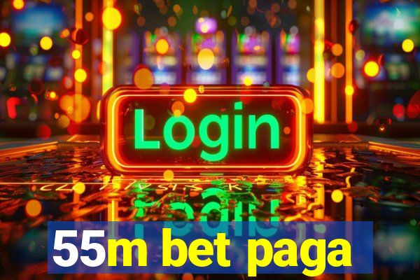 55m bet paga