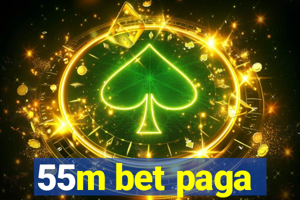 55m bet paga