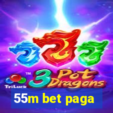 55m bet paga