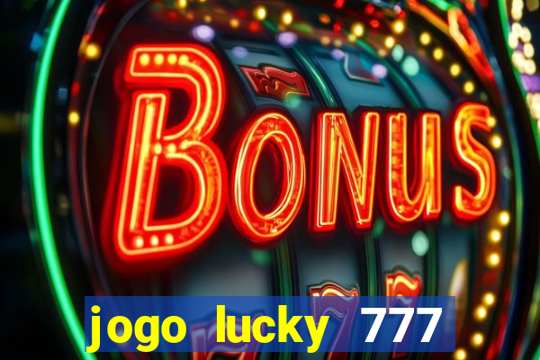 jogo lucky 777 paga mesmo