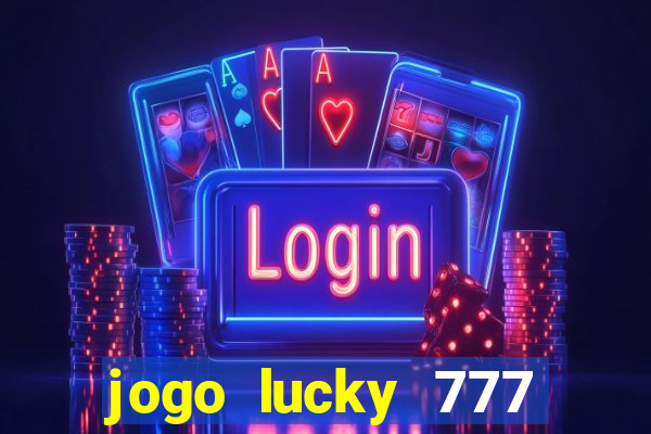 jogo lucky 777 paga mesmo