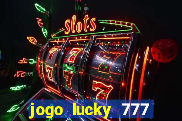 jogo lucky 777 paga mesmo