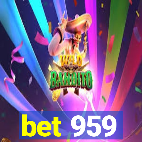 bet 959