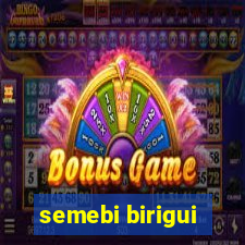 semebi birigui