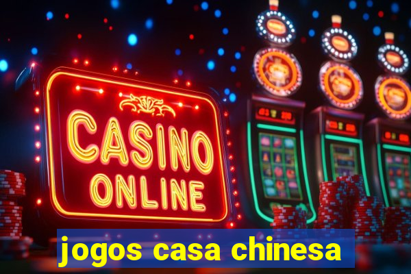 jogos casa chinesa