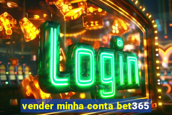 vender minha conta bet365