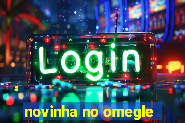 novinha no omegle