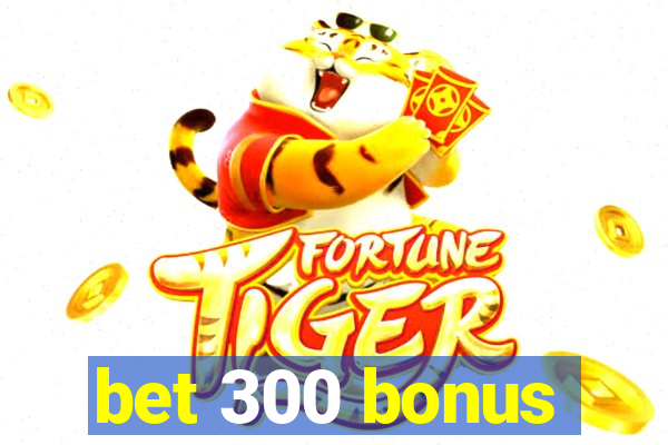 bet 300 bonus